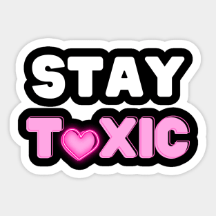 Stay Toxic Sticker